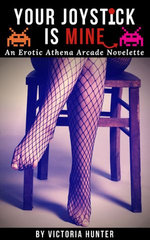 Your Joystick is Mine: An Erotic Athena Arcade Novelette