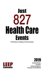 Just 827 Health Care Events Promotions, Holidays & Anniversaries for 2019: United States, United Kingdom, Canada, Australia and the World!