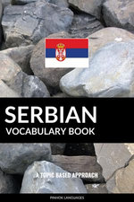 Serbian Vocabulary Book: A Topic Based Approach