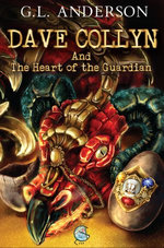Dave Collyn And The Heart of the Guardian (Dave Collyn Series, Book 2)