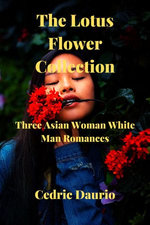 The Lotus Flower Collection- Three Asian woman White man Romances