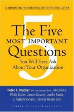 The Five Most Important Questions You Will Ever Ask About Your Organization