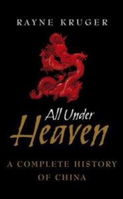 All Under Heaven - a Complete History of China