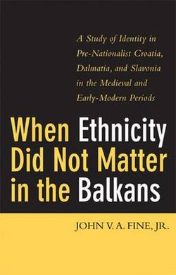 WHEN ETHNICITY DID NOT MATTER IN THE BALKANS
