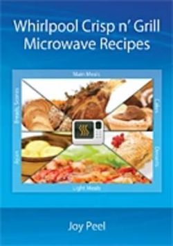 Whirlpool Crisp N' Grill Microwave Recipes