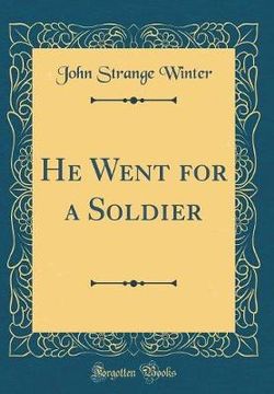 He Went for a Soldier (Classic Reprint)