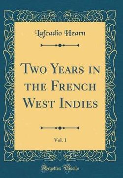 Two Years in the French West Indies, Vol. 1 (Classic Reprint)