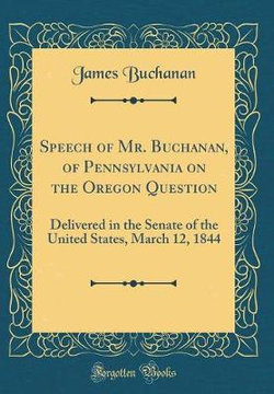 Speech of Mr. Buchanan, of Pennsylvania on the Oregon Question