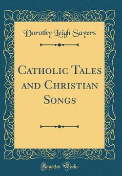 Catholic Tales and Christian Songs (Classic Reprint)