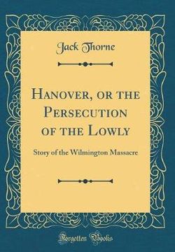 Hanover, or the Persecution of the Lowly