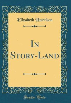 In Story-Land (Classic Reprint)