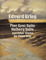 Peer Gynt Suite, Holberg Suite, and Other Works for Piano Solo