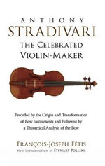 Anthony Stradivari the Celebrated Violin-Maker