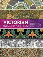 Victorian Imagery and Design: The Essential Reference