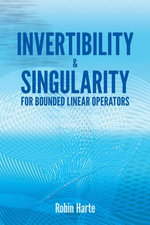 Invertibility and Singularity for Bounded Linear Operators