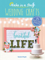 Make in a Day: Wedding Crafts