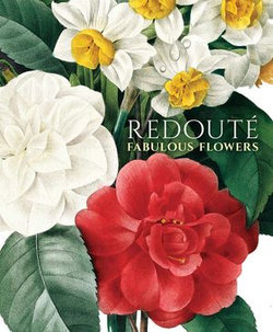 Redouté: Fabulous Flowers Redouté: Fabulous Flowers