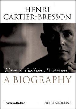 Henri Cartier-Bresson: A Biography