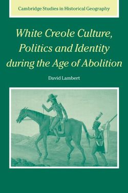 White Creole Culture, Politics and Identity during the Age of Abolition