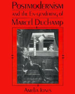 Postmodernism and the En-Gendering of Marcel Duchamp