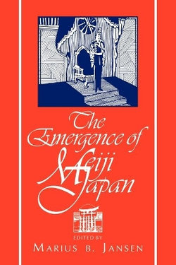 The Emergence of Meiji Japan