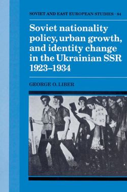 Soviet Nationality Policy, Urban Growth, and Identity Change in the Ukrainian SSR 1923-1934