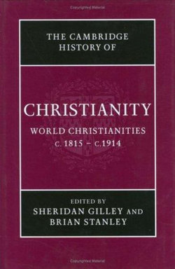 The Cambridge History of Christianity: Volume 8, World Christianities c.1815-c.1914