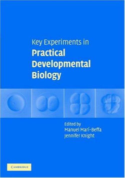 Key Experiments in Practical Developmental Biology