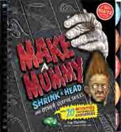 Make a Mummy Shrink a Head and Other Useful Skills 6Pack