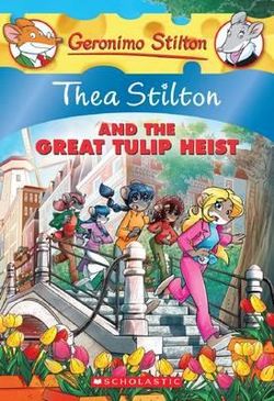 Thea Stilton: #18 Thea Stilton and the Great Tulip Heist