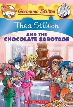 Thea Stilton and the Chocolate Sabotage (Thea Stilton #19)