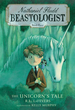 Unicorn's Tale: Nathaniel Fludd, Beastologist, Book 4