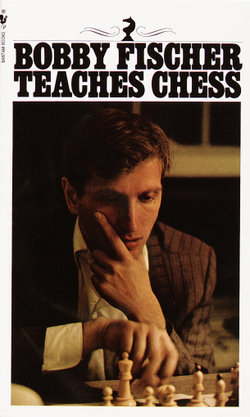 Bobby Fischer Teaches Chess Bobby Fischer Teaches Chess