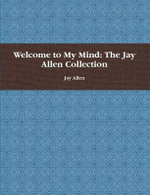 Welcome to My Mind: the Jay Allen Collection