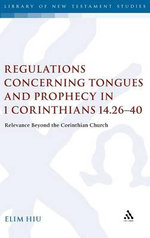 Regulations Concerning Tongues and Prophecy in 1 Corinthians 14.26-40