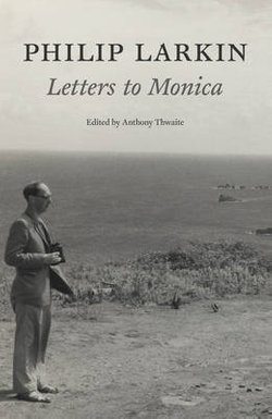 Philip Larkin: Letters to Monica