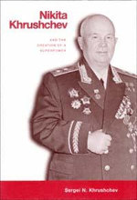 Nikita Khrushchev and the Creation of a Superpower