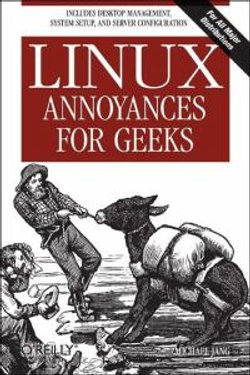 Linux Annoyances for Geeks