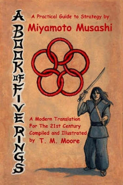 A Book of Five Rings - a Practical Guide to Strategy by Miyamoto Musashi