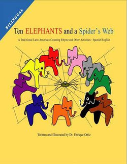 Ten Elephants and a Spider's Web: A Traditional Latin American Counting Rhyme and Other Activities: Spanish/English
