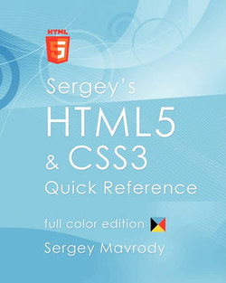 Sergey's HTML5 and CSS3 Quick Reference
