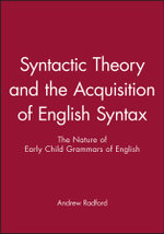 Syntactic Theory and the Acquisition of English Syntax
