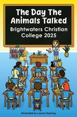 The day the animals talked, Brightwaters Christian College, 2025