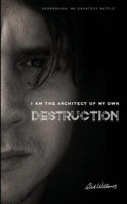 I Am the Architect of My Own Destruction