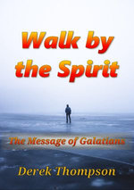 Walk by the Spirit: The Message of Galatians