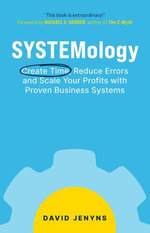 SYSTEMology: Create Time, Reduce Errors and Scale Your Profits with Proven Business Systems