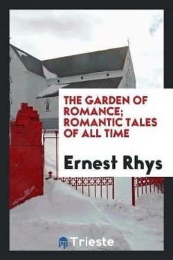 The Garden of Romance; Romantic Tales of All Time