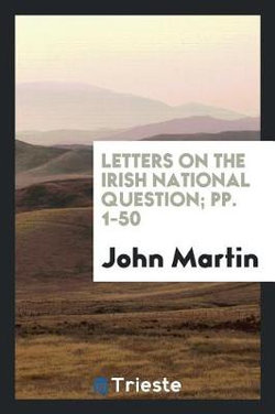 Letters on the Irish National Question; Pp. 1-50