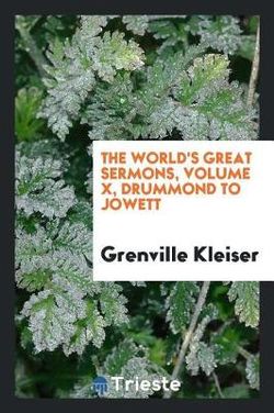 The World's Great Sermons, Volume X, Drummond to Jowett
