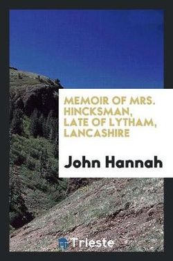 Memoir of Mrs. Hincksman, Late of Lytham, Lancashire